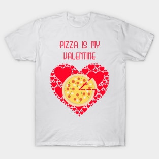 Pizza Is My Valentine T-shirt Pizza Lover Gift Valentine's T-Shirt
